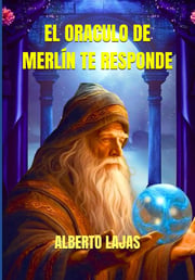 Portada de El Oraculo De Merlín Te Responde Alberto Lajas