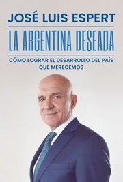 Portada de Libro La Argentina Deseada - Jose Luis Espert - Sudamericana