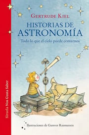 Portada de Historias De Astronomía: Todo Lo Cielo Puede Contarnos