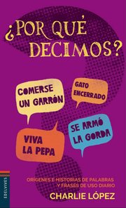 Portada de Libro Por Que Decimos? - 4ª Edicion - Charlie Lopez, De López, Charlie. Editorial Edelvives, Tapa Blanda (2019)