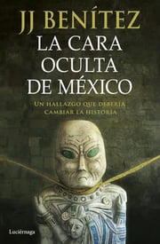 Portada de La Cara Oculta De Mexico | J. J. Benítez