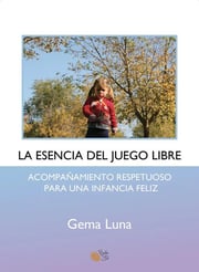 Portada de La Esencia Del Juego Libre - Gema Luna