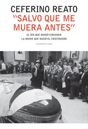 Portada de Salvo Que Me Muera Antes, De Reato, Ceferino. Editorial Sudamericana, Tapa Blanda En Español, 2017