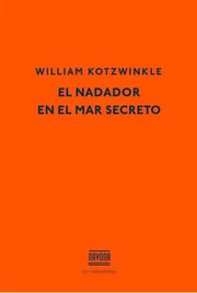 Portada de El Nadador En El Mar Secreto, De Kotzwinkle, William. Navona Editorial, Tapa Dura, Edición 2 En Español, 2021