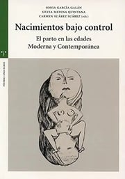 Portada de Nacimientos Bajo Control: El Parto En Las Edades Moderna Y Contemporánea, De Sonia García Galán. Editorial Ediciones Trea, Tapa Blanda En Español