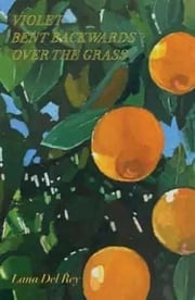 Portada de Violet Bent Backwards Over The Grass, De Lana Del Rey., Vol. 1.0. Editorial Gardners, Tapa Dura, Edición 1.0 En Inglés, 2023