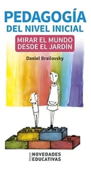 Portada de Pedagogia Del Nivel Inicial Mirar El Mundo Desde El Jardin