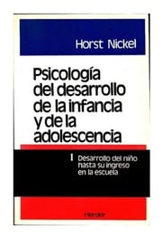 Portada de Psicología Del Desarrollo De La Infancia Y De La Adolescencia I: Desarrollo Del Niño, De Horst Nickel. Herder Editorial, Tapa Blanda En Español, 1981