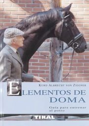 Portada de Elementos De Doma, Guía Para Entrenar Al Potro, De Kurd Albrecht Von Ziegner. Editorial Sello Editorial Tikal En Castellano