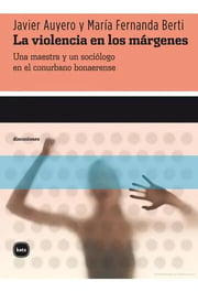 Portada de Libro La Violencia En Los Márgenes, De Javier Auyero. Editorial Katz Editores, Tapa Blanda