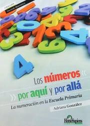 Portada de Libro Los Números La Numeración En La Escuela Primaria, De Gonzalez, Adriana. Editorial Homo Sapiens, Tapa Blanda