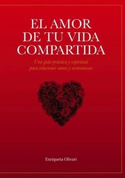 Portada de Libro El Amor De Tu Vida Compartida Por Enriqueta Olivari