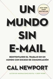 Portada de Libro Un Mundo Sin E-mail - Cal Newport