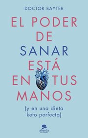 Portada de El Poder De Sanar Está En Tus Manos Doctor Bayter Dieta Keto