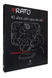 Portada de Frato 40 Años Con Ojos De Niño - Tonuci Francesco