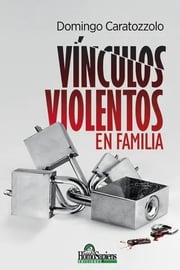Portada de Vinculos Violentos En Familia - Domingo Caratozzolo