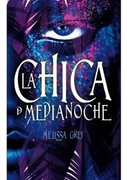 Portada de La Chica De Medianoche, De Melissa Grey. Editorial Puck, Tapa Blanda En Español, 2016