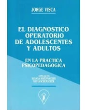 Portada de Libro El Diagnóstico Operatorio De Adolescentes Y Adultos En La Práctica Psicopedagógica, De Jorge Visca. Editorial Visca
