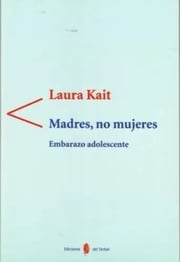 Portada de Libro Madres, No Mujeres, De Laura Kait. Editorial Ediciones Del Serbal, Tapa Blanda