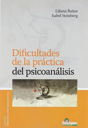 Portada de Libro Dificultades De La Práctica Psicoanálisis Baños Steinberg, De Baños Liliana - Steinberg Isabel. Editorial Homo Sapiens, Tapa Blanda