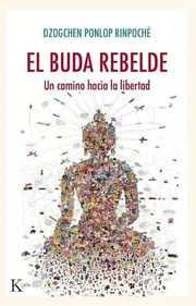 Portada de El Buda Rebelde . Un Camino Hacia La Libertad