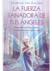 Portada de La Fuerza Sanadora De Tus Ángeles - Isabelle Von Fallois