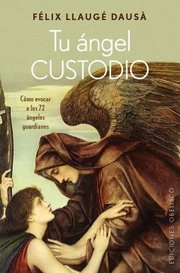 Portada de Tu Ángel Custodio, De Llaugé Dausá, Felix. Editorial Ediciones Obelisco S.l., Tapa Blanda En Español