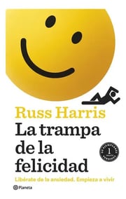 Portada de La Trampa De La Felicidad, De Russ Harris. Editorial Editorial Planeta S.a, Tapa Blanda En Español, 2022