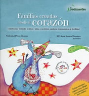 Portada de Familias Creadas Desde El Corazon: Cuento Para Entender A Ni