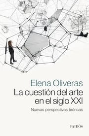 Portada de La Cuestión Del Arte En El Siglo Xxi - Elena Oliveras