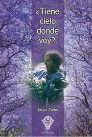 Portada de Tiene Cielo Donde Voy?, De Jaqui Zieler., Vol. No Aplica. Editorial Creavida, Tapa Blanda En Español