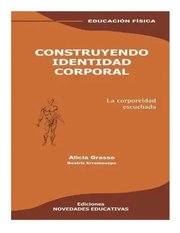 Portada de Construyendo Identidad Corporal, De Grasso Y Erramouspe. Editorial Novedades Educativas En Español
