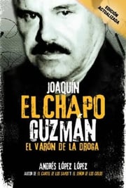 Portada de Libro Joaquin El Chapo Guzman De Andres Lopez Lopez