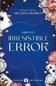 Portada de Libro Irresistible Error - Melissa Ibarra - Cosmo Editorial