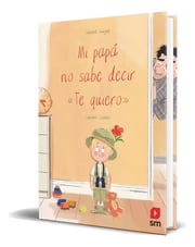 Portada de Libro Mi Papá No Sabe Decir Te Quiero [ Original ], De Luciano Lozano Raya. Editorial Ediciones Sm, Tapa Dura En Español, 2024