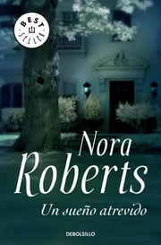 Portada de Un Sueño Atrevido (trilogía De Los Sueños 1), De Roberts, Nora. Editorial Debolsillo, Tapa Blanda En Español