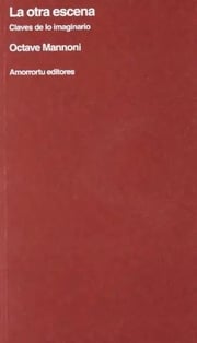 Portada de Otra Escena, La. (claves De Lo Imaginario), De Mannoni, Octave. Editorial Amorrortu Editores, Edición 0 En Español