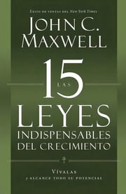 Portada de Las 15 Leyes Indispensables Del Crecimiento, De Maxwell, John. Editorial Center Street, Tapa Blanda En Español, 2013