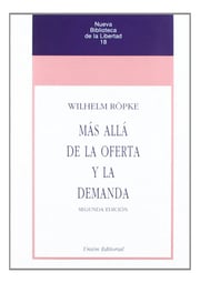 Portada de Más Allá De La Oferta Y La Demanda, De Wilhelm Röpke. Editorial Unión Editorial En Español