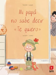 Portada de Mi Papá No Sabe Decir  Te Quiero  Infantil Familia 