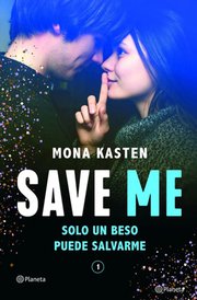 Portada de Save Me (save 1), Solo Un Beso Puede Salvarme - Mona Kasten