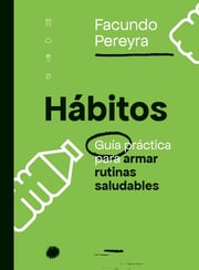 Portada de Hábitos - Guía Práctica Rutinas Saludables - Facundo Pereyra