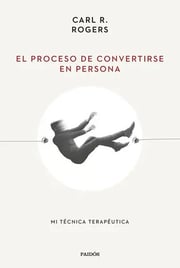 Portada de El Proceso De Convertirse En Persona, De Rogers, Carl R.. Editorial Ediciones Paidos, Tapa Blanda En Español