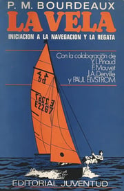 Portada de La Vela. Iniciación A La Navegación Y La Regata - Bourdeaux, De P.m. Bourdeaux. Editorial Juventud En Español