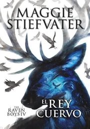 Portada de The Raven Boys El Rey Cuervo Maggie Stiefvater Iv