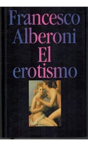 Portada de El Erotismo - Alberoni, Francesco - Psicologia - Tapa Dura
