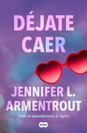 Portada de Dejate Caer (te Esperare 4), De Jennifer L. Armentrout. Editorial Suma En Español