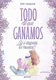 Portada de Todo Lo Que Ganamos, De Emilia Huelva. Editorial Montena En Español