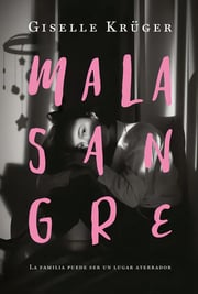 Portada de Mala Sangre, De Giselle Krüger. Editorial Plaza & Janes, Tapa Blanda En Español, 2023