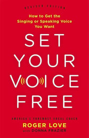Portada de Set Your Voice Free: How To Get The Singing Or Speaking Voice You Want, De Roger Love., Vol. 1. Editorial Little Brown, Tapa Dura En Inglés, 2016